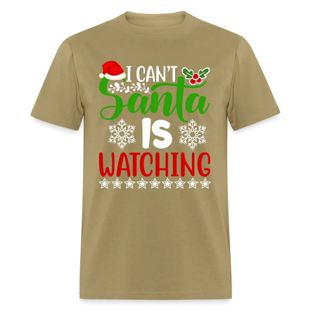 I Can't Santa Is Watching T-Shirt