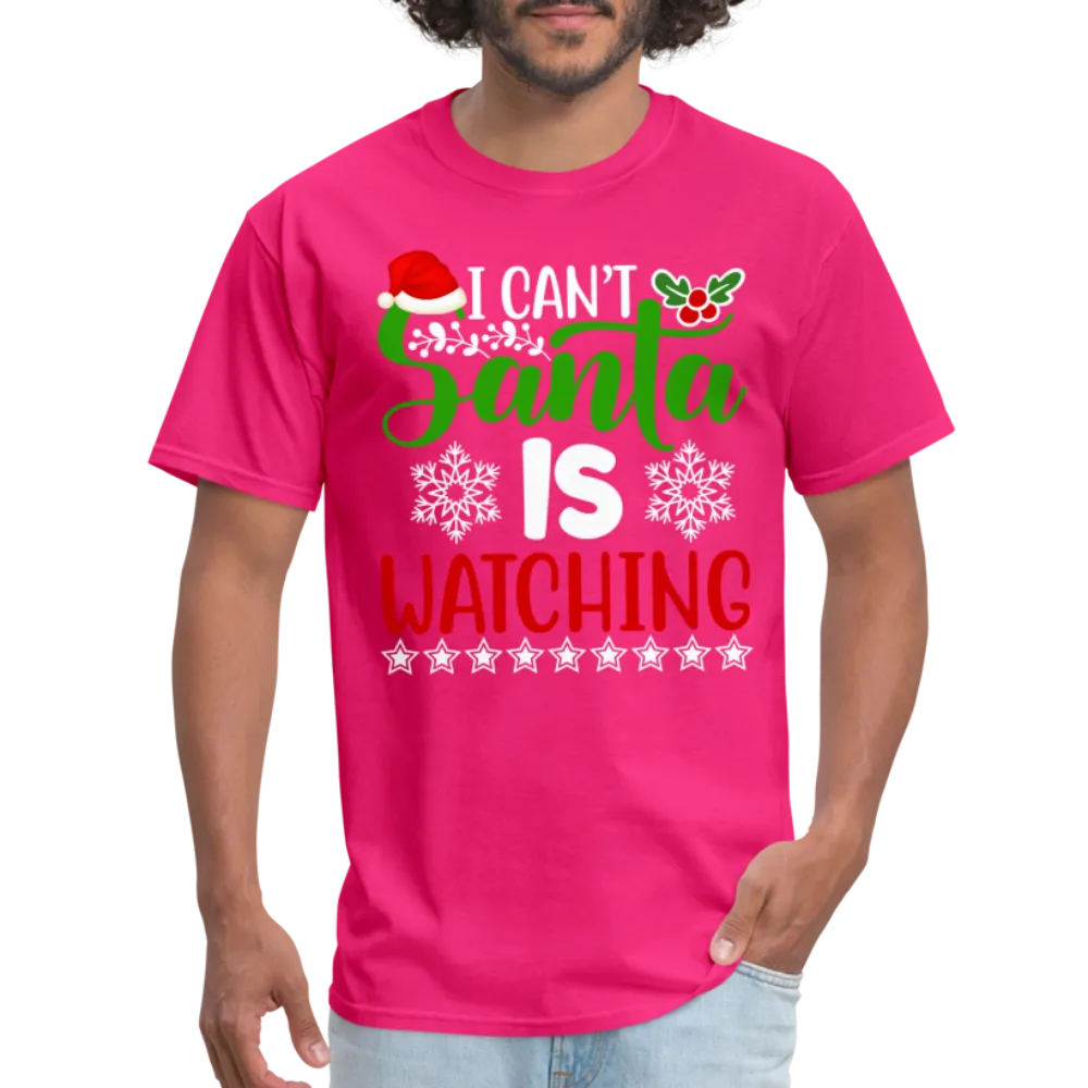 I Can't Santa Is Watching T-Shirt