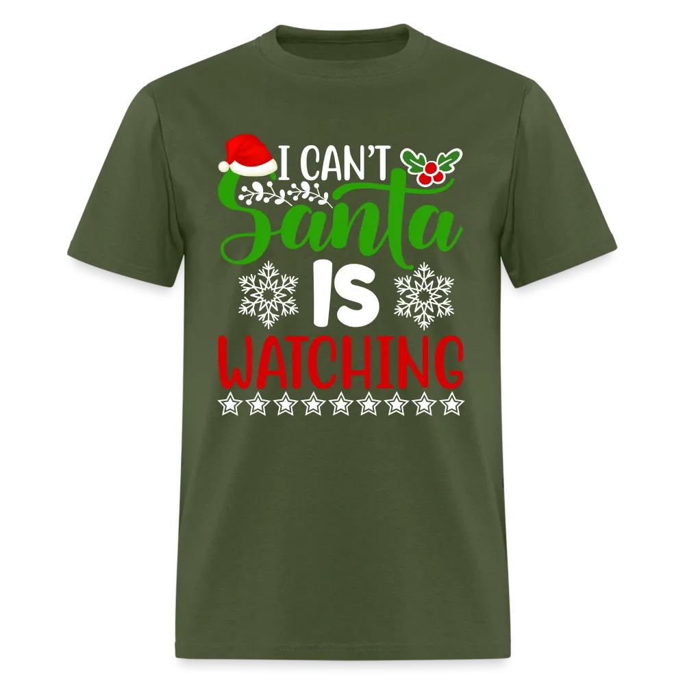 I Can't Santa Is Watching T-Shirt