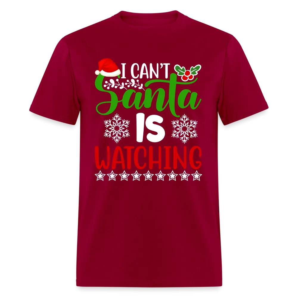 I Can't Santa Is Watching T-Shirt