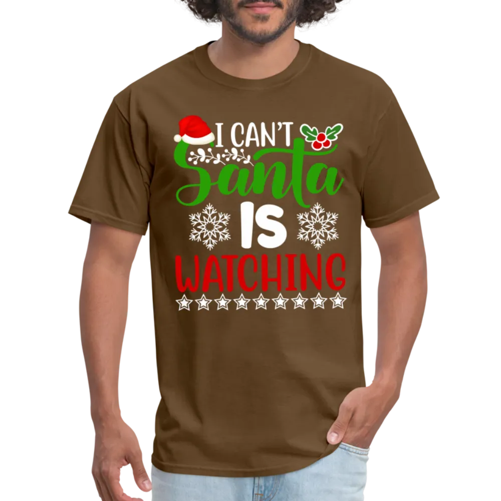 I Can't Santa Is Watching T-Shirt