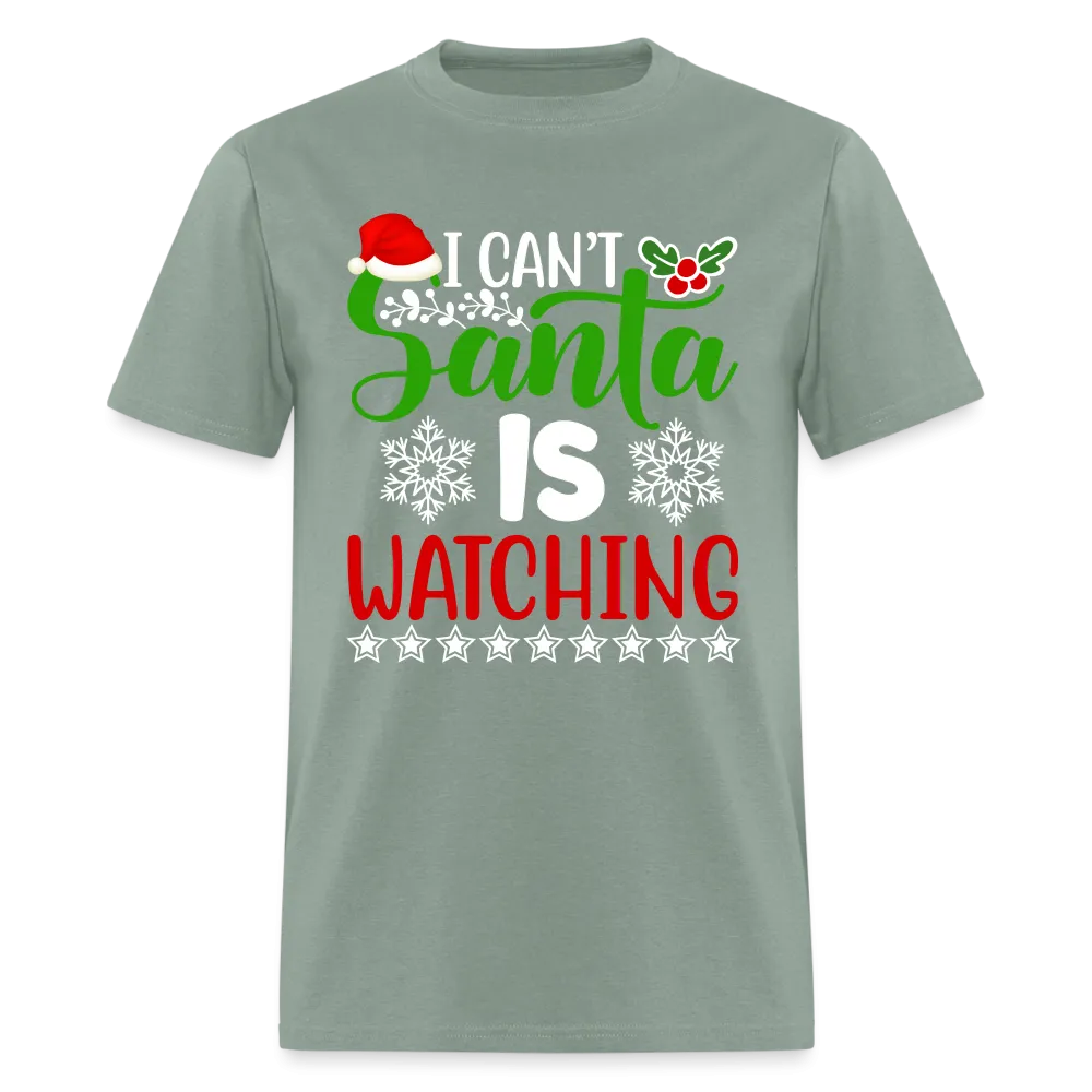 I Can't Santa Is Watching T-Shirt