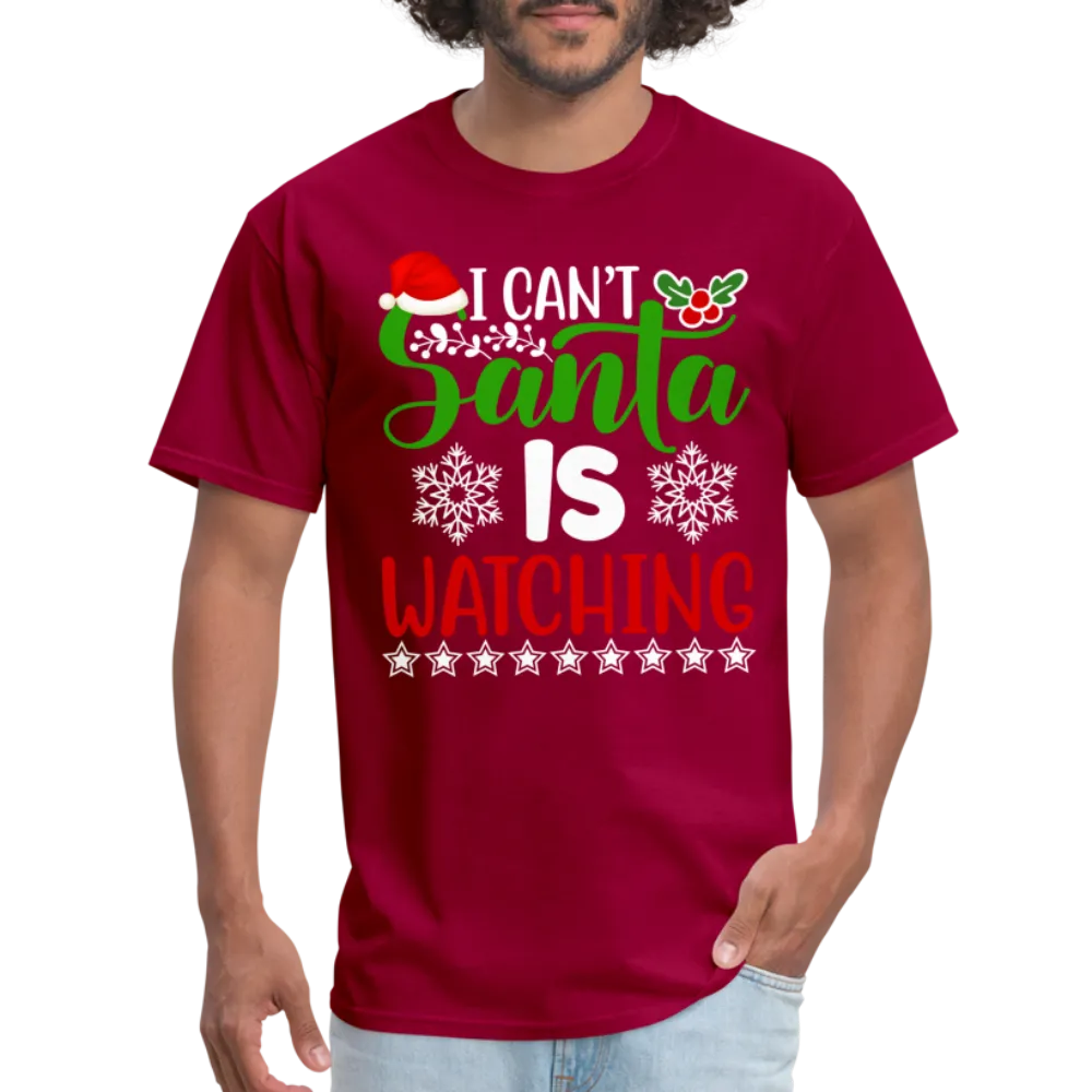 I Can't Santa Is Watching T-Shirt