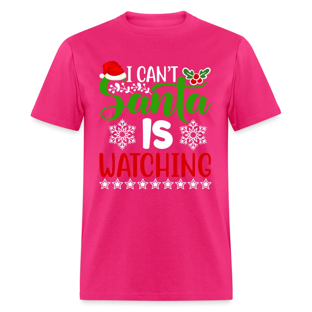 I Can't Santa Is Watching T-Shirt