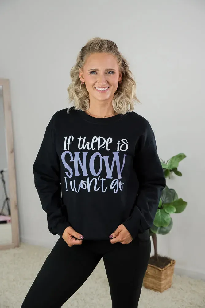 Snow I Won't Go Crewneck Graphic Sweatshirt